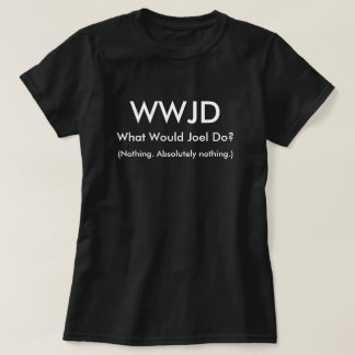 What would Joel do? T-Shirt