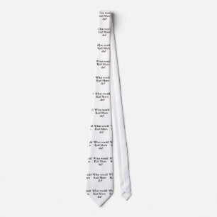 what would karl marx do tie