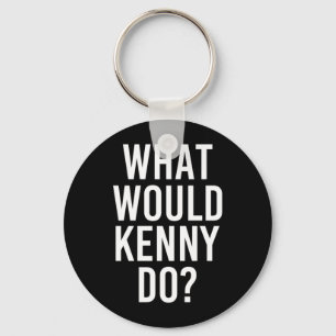 What Would Kenny Do Funny Personalised Name Joke Key Ring