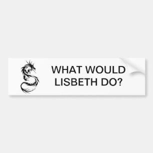 What Would Lisbeth Do? Bumper Sticker