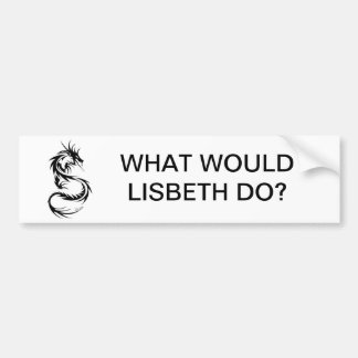 What Would Lisbeth Do? Bumper Sticker