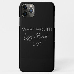 What Would Lizzie Bennet Do? iPhone 11 Pro Max Case
