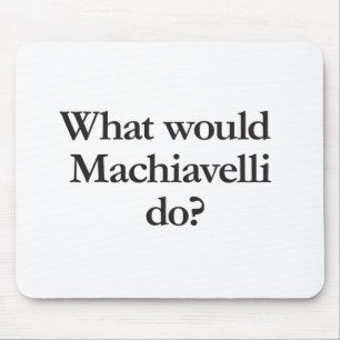 what would machiavelli do mouse mat