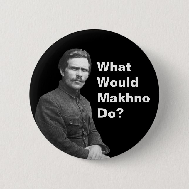 What Would Nestor Makhno Do? 6 Cm Round Badge (Front)