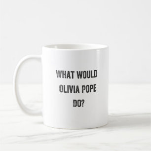 What Would Olivia Pope Do? (Scandal) Coffee Mug