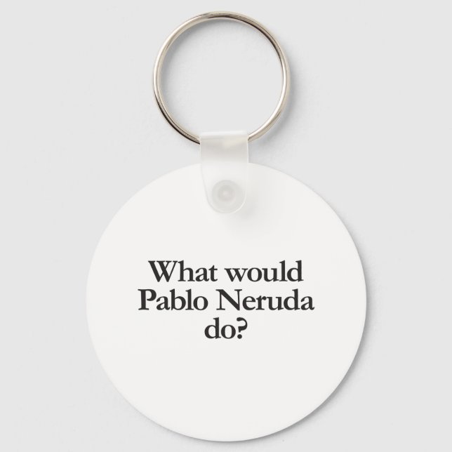 what would pablo neruda do key ring (Front)