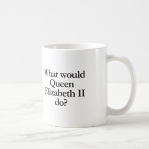 what would queen elizabeth II do Coffee Mug