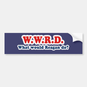 What would Reagan do Bumper Sticker