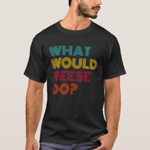 What Would Reese Do Inspirational Feminism Women T-Shirt