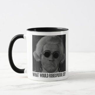 What would Robespierre do? Mug