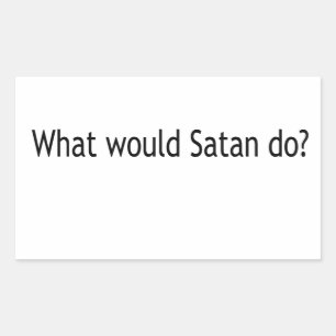 What would Satan do? Rectangular Sticker
