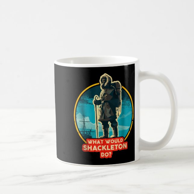 What Would Shackleton Do Inspirational Quote Coffee Mug (Right)