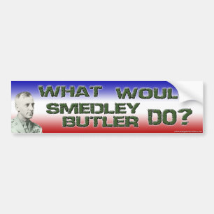 What Would Smedley Butler Do? Bumper Sticker