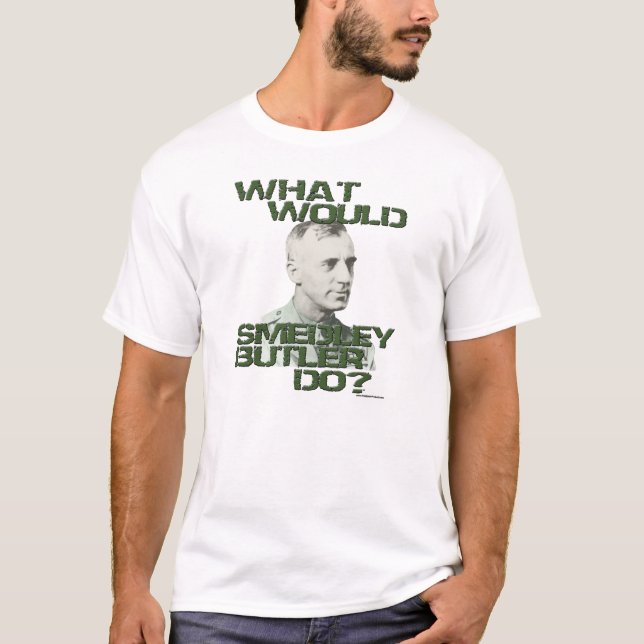 What Would Smedley Butler Do? T-Shirt (Front)