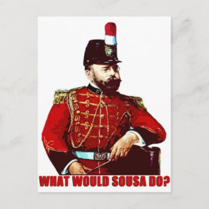 What Would Sousa Do? Postcard