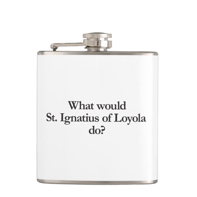 what would st ignatius of loyola do hip flask (Front)