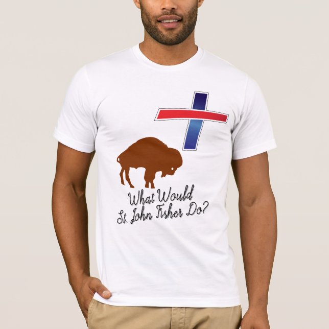 What Would St. John Fisher Do? T-Shirt (Front)