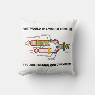 What Would The World Look Like Design Our Genes? Cushion