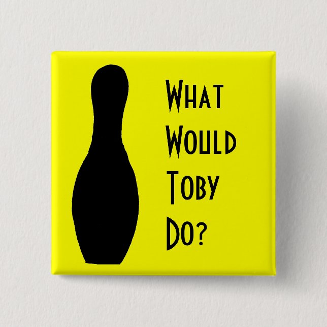 What Would Toby  Do? 15 Cm Square Badge (Front)