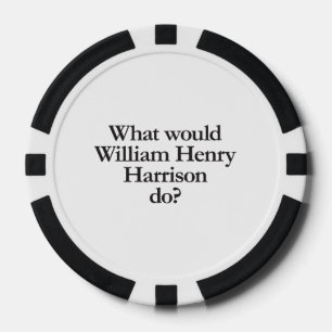 what would william henry harrison do poker chips