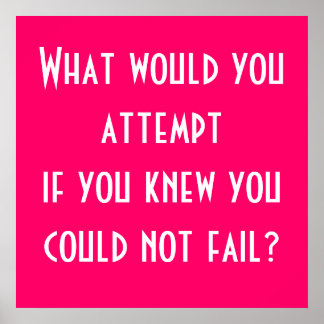 What would you attempt if you knew you could no... poster