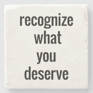 What You Deserve Marble Stone Coaster