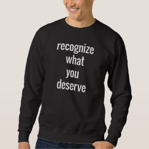 What You Deserve Men's Basic Sweatshirt