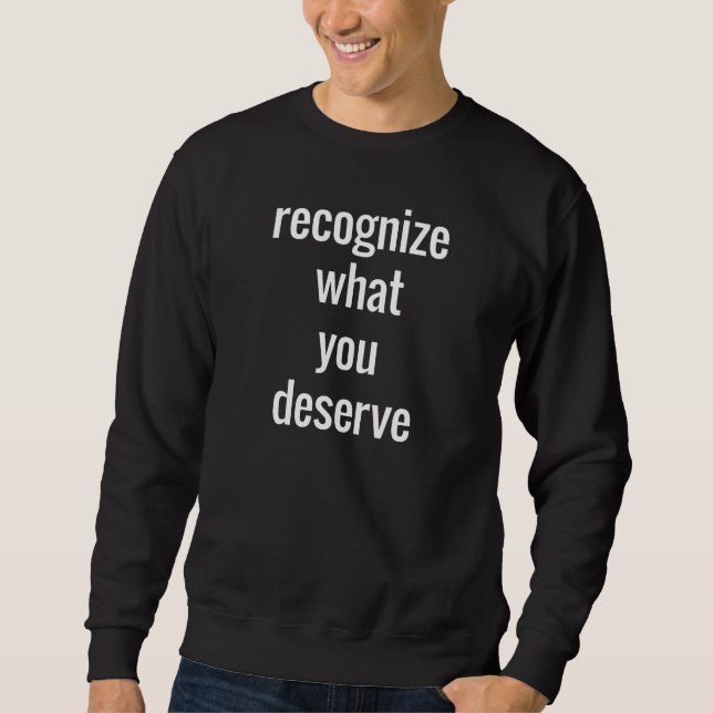 What You Deserve Men's Basic Sweatshirt (Front)