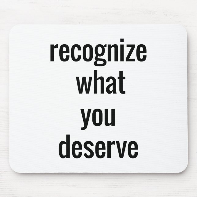What You Deserve Mouse Pad (Front)