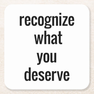 What You Deserve Paper Coaster