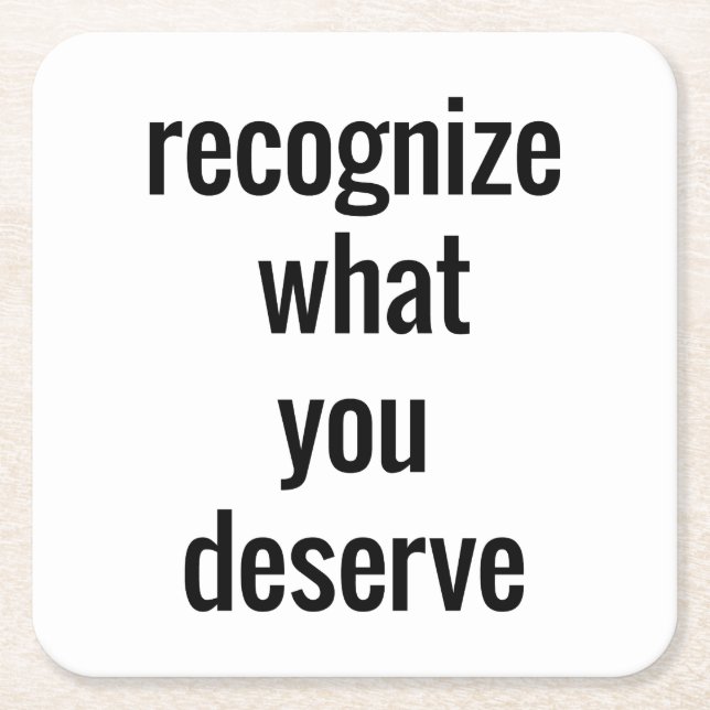 What You Deserve Paper Coaster (Front)