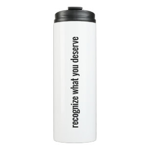 What You Deserve Thermal Tumbler