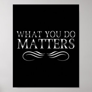 What You Do S Insring Motivational Sitive Poster