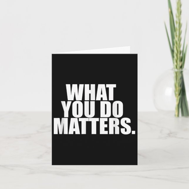 What You Do S Motivation Life  Card (Front)