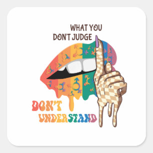 What You Don’t Judge, Don’t Understand – LGBTQ Square Sticker