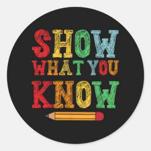 What You Know Funny Exam Testing Day Students Teac Classic Round Sticker
