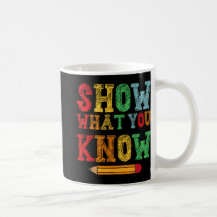 What You Know Funny Exam Testing Day Students Teac Coffee Mug