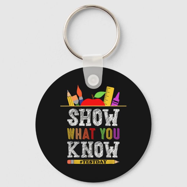What You Know Funny Exam Testing Day Students Teac Key Ring (Front)