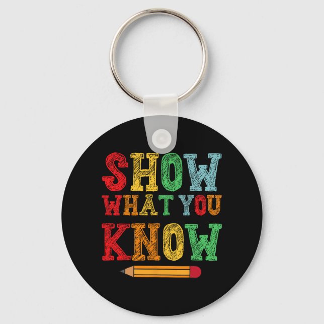 What You Know Funny Exam Testing Day Students Teac Key Ring (Front)