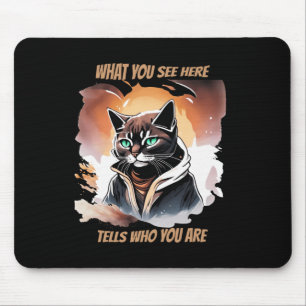 What You See Here Tells Who You Are Cat Design Sti Mouse Mat