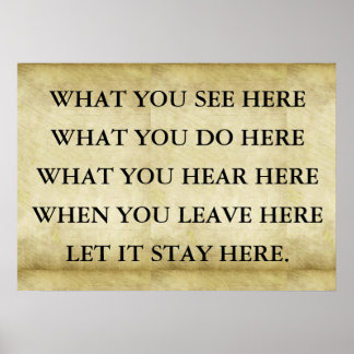 What you see here, what you do here, what you hea poster