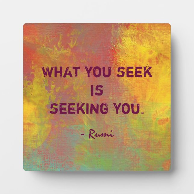 What You seek Rumi Quote Typography Plaque (Front)