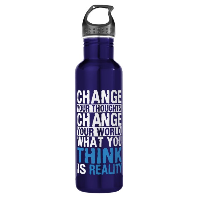 What You Think Is Reality - Motivational 710 Ml Water Bottle (Front)
