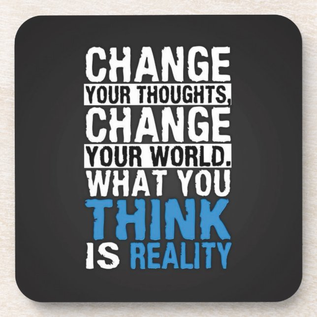 What You Think Is Reality - Motivational Coaster (Front)