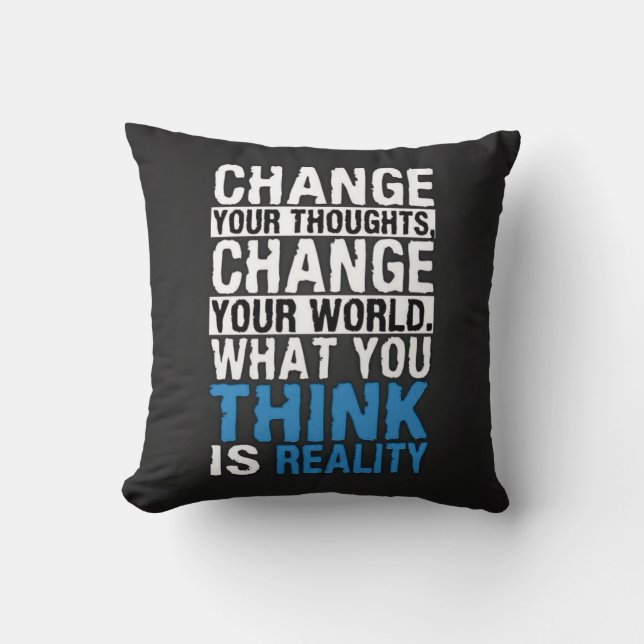 What You Think Is Reality - Motivational Cushion (Front)