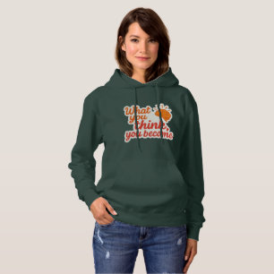 What You Think, You Become Hoodie