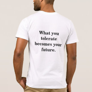 What you tolerate T-Shirt