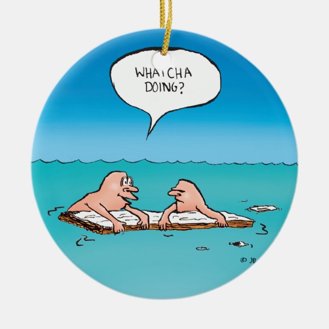Whatcha Doing? Funny Shipwreck Cartoon Ceramic Tree Decoration (Front)