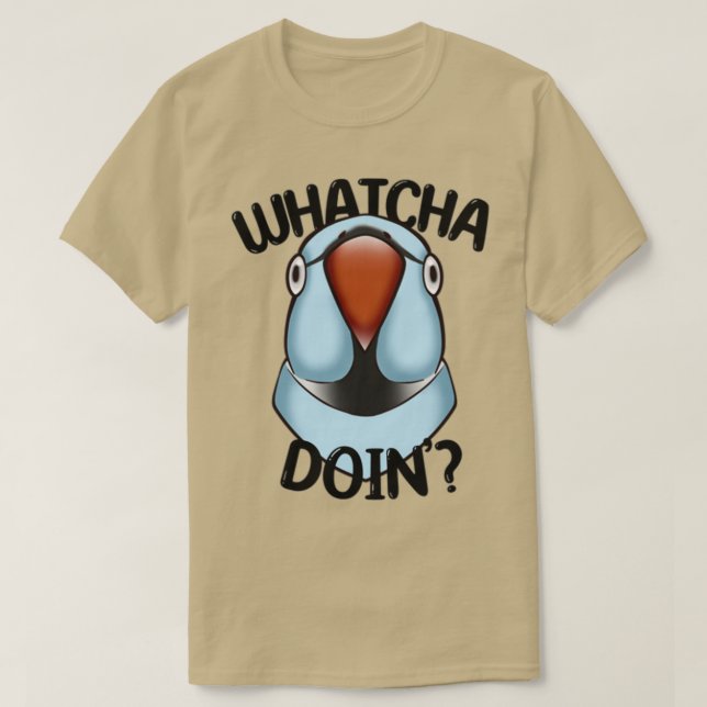 WHATCHA DOINx27 Ringneck Parrot Blue T-Shirt (Design Front)