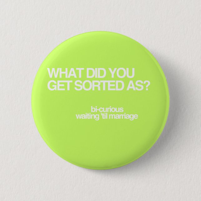 What'd you get sorted as? 6 cm round badge (Front)